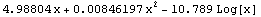 4.98804 x + 0.00846197 x^2 - 10.789 Log[x]