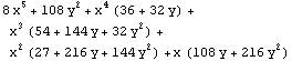8 x^5 + 108 y^2 + x^4 (36 + 32 y) + x^3 (54 + 144 y + 32 y^2) + x^2 (27 + 216 y + 144 y^2) + x (108 y + 216 y^2)